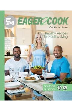 Eager 2 Cook: Healthy Recipes for Healthy Living: Seafood & Salads - E2m Chef Connect