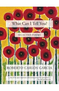What Can I Tell You? - Roberto Carlos Garcia