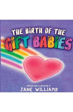 The Birth of the Gift Babies - Jane Williams