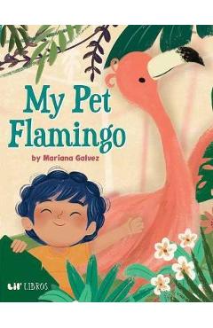 My Pet Flamingo - Mariana Galvez