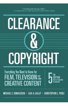 Clearance & Copyright, 5th Edition: Everything You Need to Know for Film, Television, and Other Creative Content - Michael C. Donaldson
