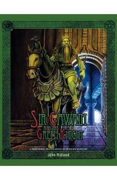 Sir Gawain and the Green Knight (a New Verse Translation in Modern English) - John Ridland