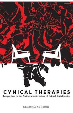 Cynical therapies: perspectives on the antitherapeutic nature of critical social justice - val thomas