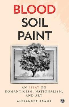 Blood, Soil, Paint - Imperium Press - Alexander Adams