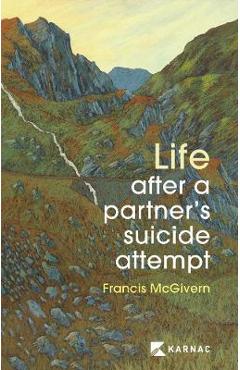 Life after a partner's suicide attempt - francis mcgivern