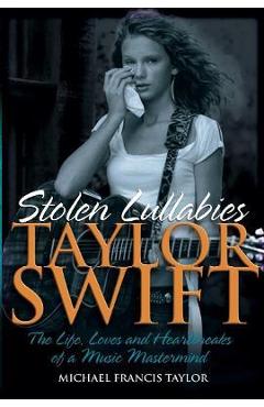 Taylor Swift: Stolen Lullabies - Michael Francis Taylor
