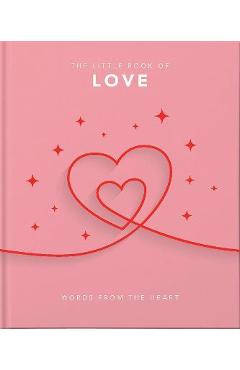 The Little Book of Love: Words from the Heart-Inspiring and Thought-Provoking Reflections and Declarations of Love - Hippo! Orange