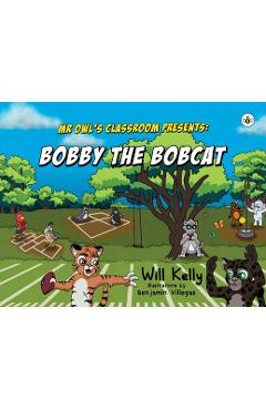Mr Owl\'s Classroom Presents: Bobby the Bobcat - Will Kelly