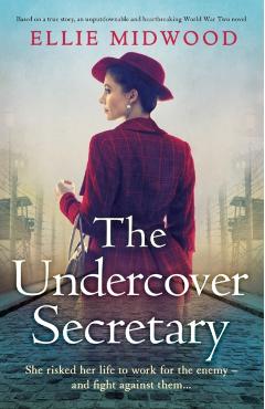 The Undercover Secretary: Based on a true story, an unputdownable and heartbreaking World War Two novel - Ellie Midwood