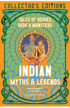 Indian Myths & Legends: Tales of Heroes, Gods & Monsters - Raj Balkaran