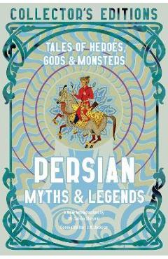 Persian Myths & Legends: Tales of Heroes, Gods & Monsters - Sahba Shayani