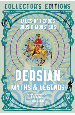 Persian Myths & Legends: Tales of Heroes, Gods & Monsters - Sahba Shayani