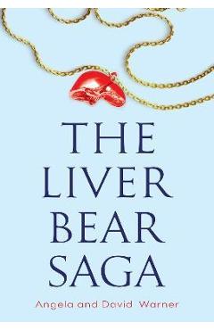 The Liver Bear Saga - Angela &. David Warner