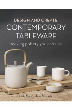 Design and Create Contemporary Tableware: Making Pottery You Can Use - Sue Pryke
