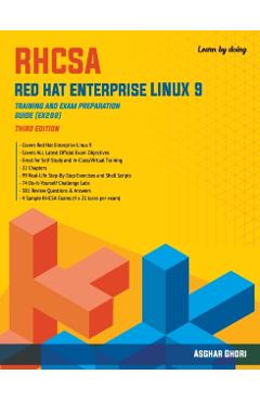RHCSA Red Hat Enterprise Linux 9: Training and Exam Preparation Guide (EX200), Third Edition - Asghar Ghori