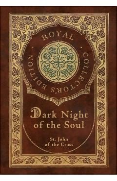 Dark Night of the Soul (Royal Collector's Edition) (Annotated) (Case Laminate Hardcover with Jacket) - St John Of The Cross