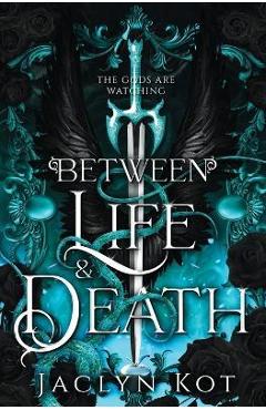 Between Life and Death - Jaclyn Kot