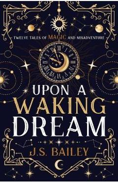 Upon a waking dream - j. s. bailey