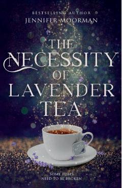 The Necessity of Lavender Tea: Mystic Water Series Book 2 - Jennifer Moorman