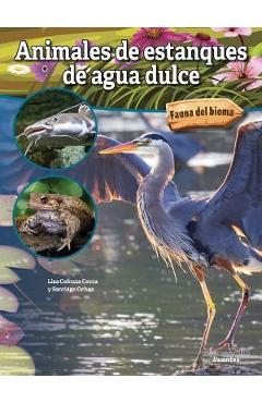 Animales de Estanques de Agua Dulce: Freshwater Pond Animals - Lisa Colozza Cocca