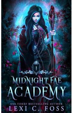 Midnight Fae Academy: Book One - Lexi C. Foss