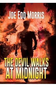 The Devil Walks at Midnight: A Twenty-Mile Bottom Tale - Joe Edd Morris