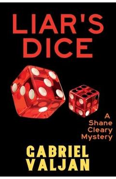 Liar\'s Dice: A Shane Cleary Mystery - Gabriel Valjan