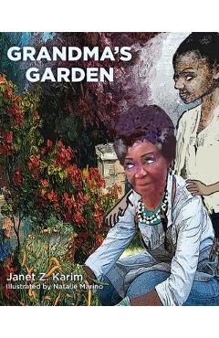 Grandma\'s Garden - Janet Z. Karim