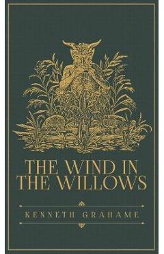 The Wind in the Willows: The Original 1908 Edition - Grahame Grahame