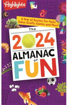 The 2024 Almanac of Fun: A Year of Puzzles, Fun Facts, Jokes, Crafts, Games, and More! - Highlights