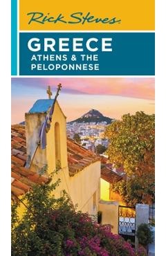 Rick Steves Greece: Athens & the Peloponnese - Rick Steves