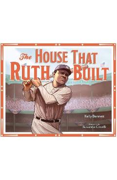The House That Ruth Built - Kelly Bennett