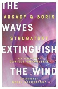 The Waves Extinguish the Wind - Boris Strugatsky