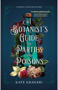 A Botanist\'s Guide to Parties and Poisons - Kate Khavari