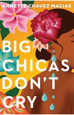 Big Chicas Don\'t Cry - Annette Chavez Macias