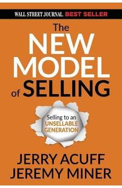The New Model of Selling: Selling to an Unsellable Generation - Jerry Acuff