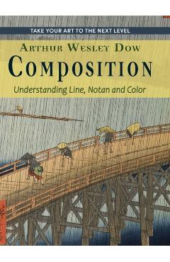 Composition: Understanding Line, Notan and Color (Dover Art Instruction) - Arthur Wesley Dow