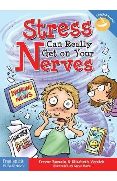 Stress Can Really Get on Your Nerves - Trevor Romain