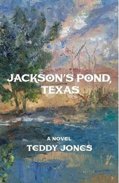 Jackson\'s Pond, Texas - Teddy Jones