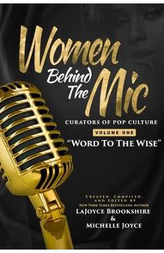 Women Behind The Mic: Curators of Pop Culture - Volume One - Word To The Wise - Lajoyce Brookshire