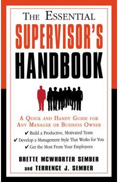 The Essential Supervisor\'s Handbook: A Quick and Handy Guide for Any Manager or Business Owner - Brette Mcwhorter Sember