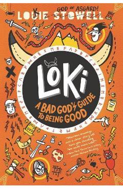 Loki: A Bad God\'s Guide to Being Good - Louie Stowell