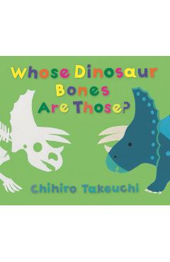 Whose Dinosaur Bones Are Those? - Chihiro Takeuchi