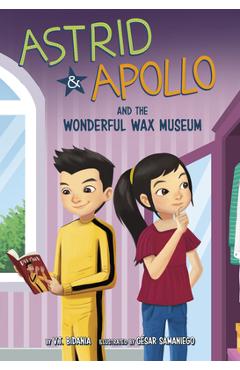 Astrid and apollo and the wonderful wax museum - césar samaniego