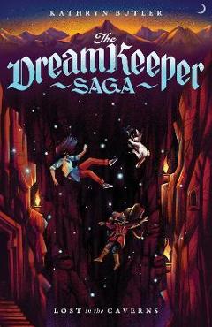 Lost in the Caverns (the Dream Keeper Saga Book 3), Volume 3 - Kathryn Butler