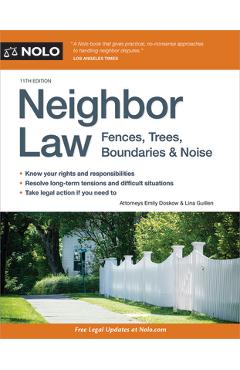 Neighbor Law: Fences, Trees, Boundaries & Noise - Editors Of Nolo Editors Of Nolo The