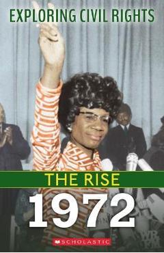 1972 (Exploring Civil Rights: The Rise) - Selene Castrovilla