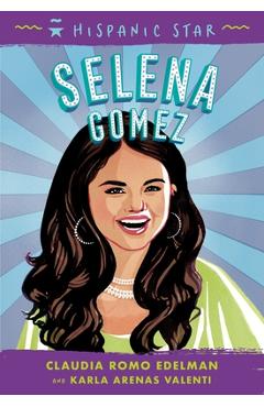 Hispanic Star: Selena Gomez - Claudia Romo Edelman