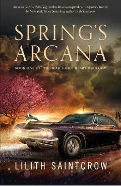 Spring\'s Arcana - Lilith Saintcrow
