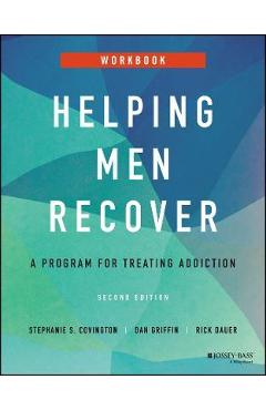 Helping Men Recover: A Program for Treating Addiction, Workbook - Stephanie S. Covington